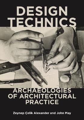Design Technics: Archaeologies of Architectural Practice - cover
