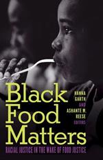 Black Food Matters: Racial Justice in the Wake of Food Justice