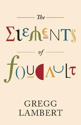 The Elements of Foucault - Gregg Lambert - cover