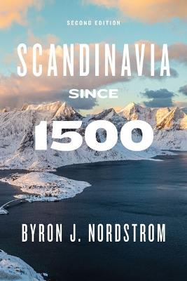 Scandinavia since 1500: Second Edition - Byron J. Nordstrom - cover