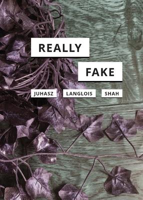 Really Fake - Alexandra Juhasz,Ganaele Langlois,Nishant Shah - cover