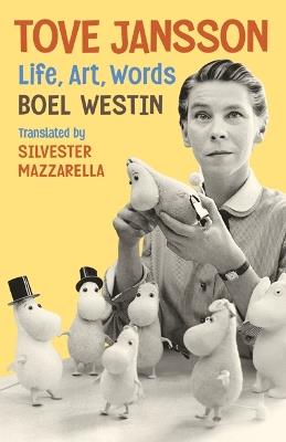 Tove Jansson: Life, Art, Words - Boel Westin - cover