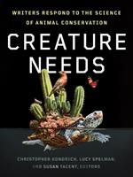 Creature Needs: Writers Respond to the Science of Animal Conservation