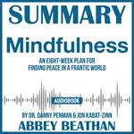 Summary of Mindfulness: An Eight-Week Plan for Finding Peace in a Frantic World by Dr. Danny Penman & Jon Kabat-Zinn