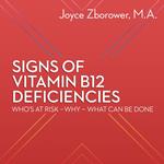 Signs of Vitamin B12 Deficiencies -- Who's At Risk - Why - What Can Be Done