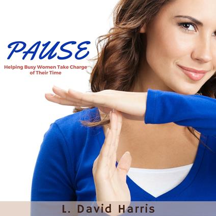 PAUSE: Helping Busy Women Take Charge of Their Time