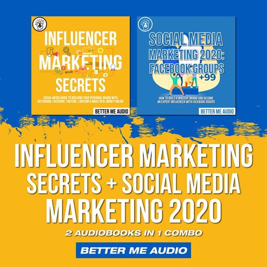 Influencer Marketing Secrets + Social Media Marketing 2020: 2 Audiobooks in 1 Combo