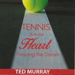 Tennis from the Heart - Pursuing the Dream