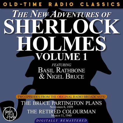 THE NEW ADVENTURES OF SHERLOCK HOLMES, VOLUME 1: EPISODE 1: THE BRUCE-PARTINGTON PLANS. EPISODE 2: EPISODE 2: THE RETIRED COLOURMAN.