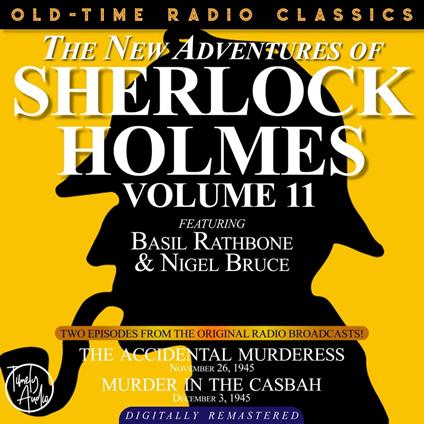 THE NEW ADVENTURES OF SHERLOCK HOLMES, VOLUME 11:EPISODE 1: THE ACCIDENTAL MURDERESS EPISODE 2: MURDER IN THE CASBAH