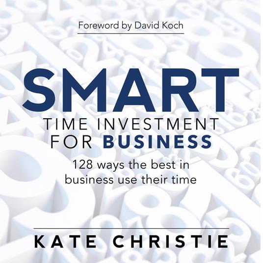 SMART time investment for business - 128 ways the best in business use their time