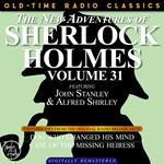 THE NEW ADVENTURES OF SHERLOCK HOLMES, VOLUME 31; EPISODE 1: THE DOG WHO CHANGED HIS MIND ??EPISODE 2: THE CASE OF THE MISSING HEIRESS