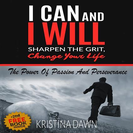 Grit: How To Develop Willpower, Unbreakable Self-Reliance, Have Passion, Perseverance And Grow Guts