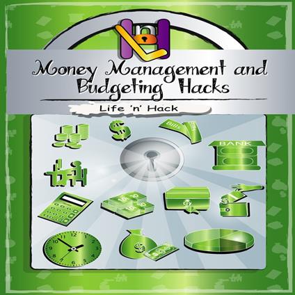 Money Management and Budgeting Hacks