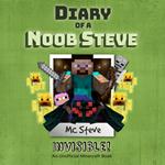 Diary of a Minecraft Noob Steve Book 4: Invisible (An Unofficial Minecraft Diary Book)