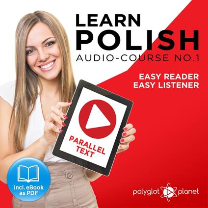 Learn Polish - Easy Reader - Easy Listener - Parallel Text - Polish Audio Course No. 1 - The Polish Easy Reader - Easy Audio Learning Course