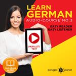 German Easy Reader - Easy Listener - Parallel Text: Audio Course No. 3 - The German Easy Reader - Easy Audio Learning Course