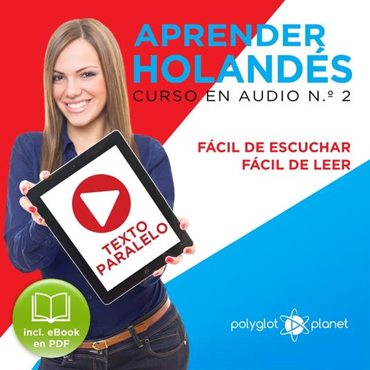 Aprender Holandés - Fácil de Leer - Fácil de Escuchar - Texto Paralelo: Curso en Audio No. 2 [Learn Dutch: Audio Course No. 2]: Lectura Fácil en Holandés