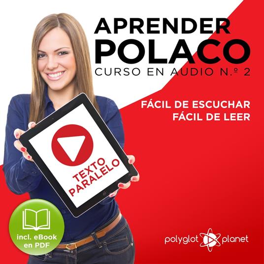 Aprender Polaco - Texto Paralelo - Fácil de Leer - Fácil de Escuchar: Curso en Audio No. 2 [Learn Polish - Parallel Text - Easy Reader - Easy Audio: Audio Course No. 2]: Lectura Fácil en Polaco