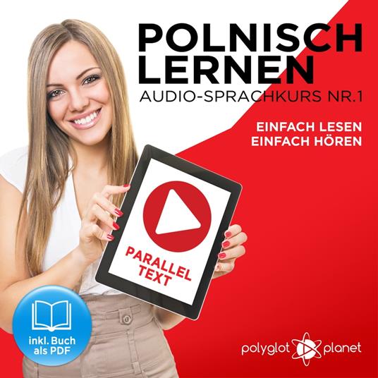 Polnisch Lernen - Einfach Lesen - Einfach Hören - Paralleltext: Polnisch Lernen Audio-Sprachkurs Nr. 1 (Einfach Polnisch Lernen - Hören & Lesen) - Der Polnisch Easy Reader - Easy Audio Sprachkurs