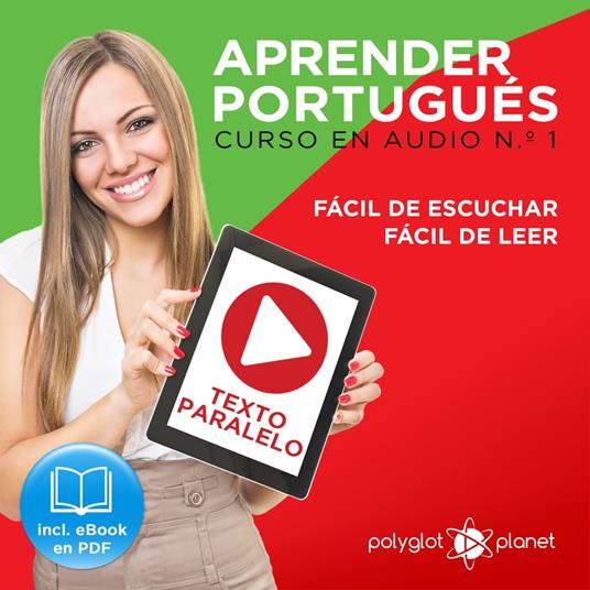 Aprender Portugués - Texto Paralelo - Fácil de Leer - Fácil de Escuchar - Curso en Audio No. 1 [Learn Portugese - Parallel Text - Easy Reader - Easy Audio - Audio Course No. 1]: Lectura Fácil en Portugués