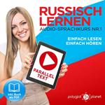 Russisch Lernen: Einfach Lesen, Einfach Hören: Paralleltext Audio-Sprachkurs Nr. 1 - Der Russisch Easy Reader - Easy Audio Sprachkurs