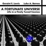 A Fortunate Universe: Life in a Finely Tuned Cosmos