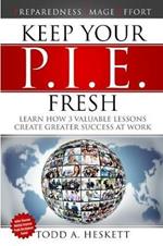 Keep Your PIE Fresh: Learn How 3 Valuable Lessons Create Greater Success at Work