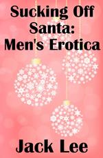 Sucking Off Santa: Men's Erotica