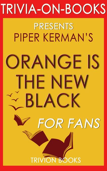 Orange is the New Black by Piper Kerman (Trivia-On-Books)