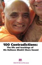 100 Contradictions: The Life & Teachings of His Holiness Bhakti Charu Swami