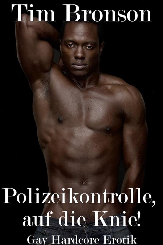 Polizeikontrolle, auf die Knie! (Gay Hardcore Erotik)