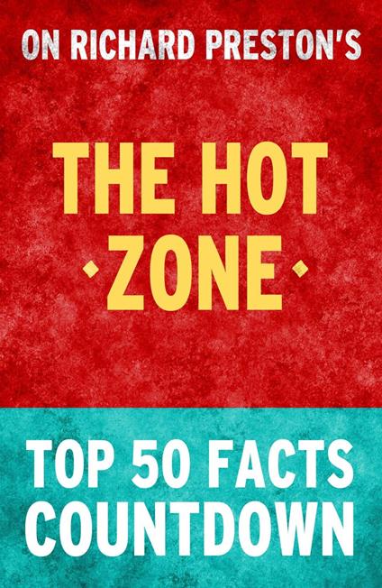 The Hot Zone - Top 50 Facts Countdown