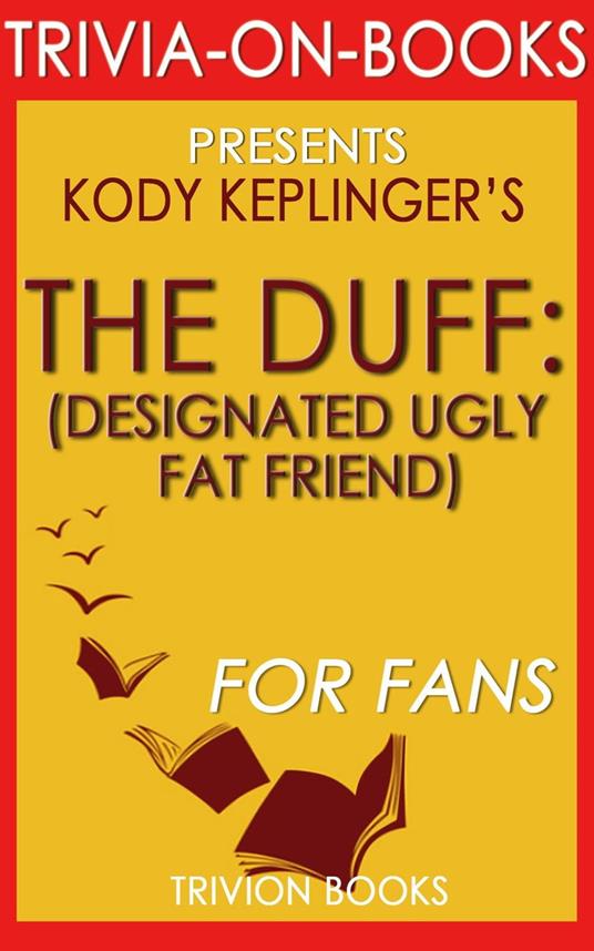 The DUFF: By Kody Keplinger (Trivia-On-Books)