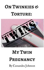 On Twinkies & Torture: My Twin Pregnancy