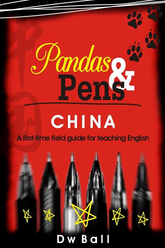 Pandas & Pens: China. A first-time fieldguide for teaching English