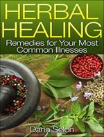 Herbal Healing Remedies for Your Most Common Illnesses