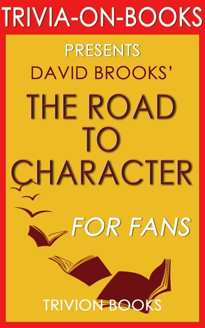 The Road to Character: by David Brooks (Trivia-On-Books)