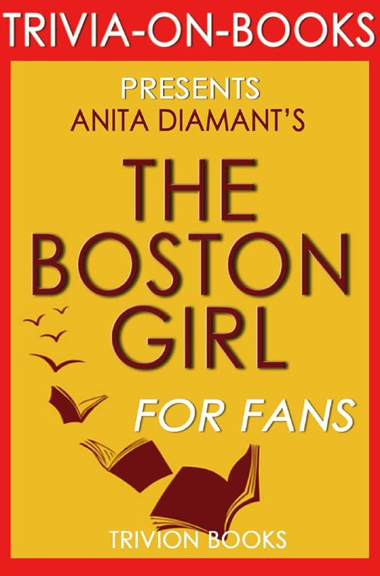 The Boston Girl: A Novel by Anita Diamant (Trivia-On-Books)