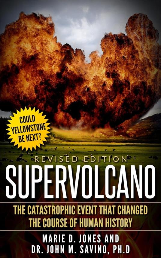 Supervolcano: The Catastrophic Event That Changed the Course of Human History