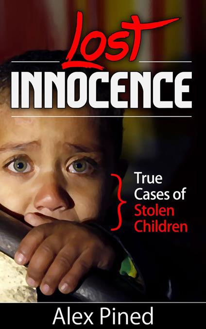 Lost Innocence - True Cases of Stolen Children