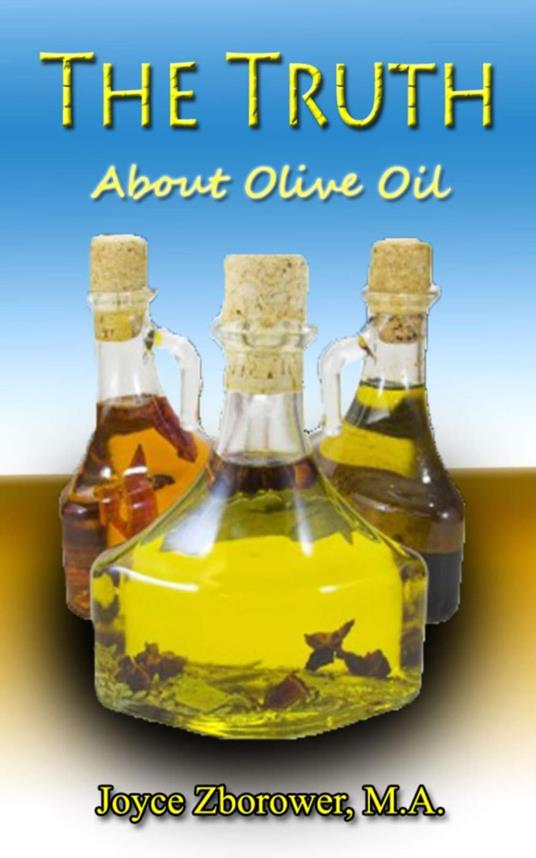 The Truth About Olive Oil -- Benefits, Curing Methods, Remedies