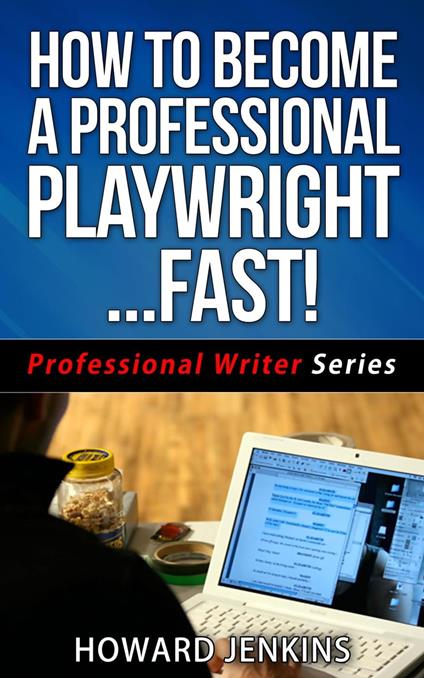 How To Become A Professional Playwright… Fast!