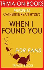 When I Found You: By Catherine Ryan Hyde (Trivia-On-Books)