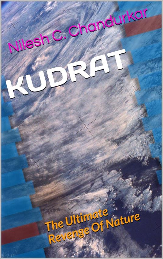 Kudrat - The Ultimate Revenge Of Nature - Nilesh C. Chandurkar - ebook