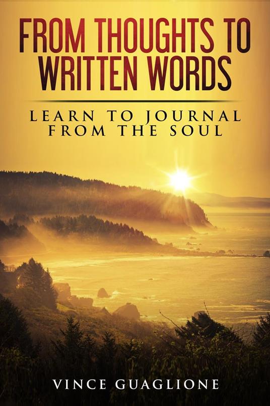 From Thoughts To Written Words: Learn To Journal From The Soul