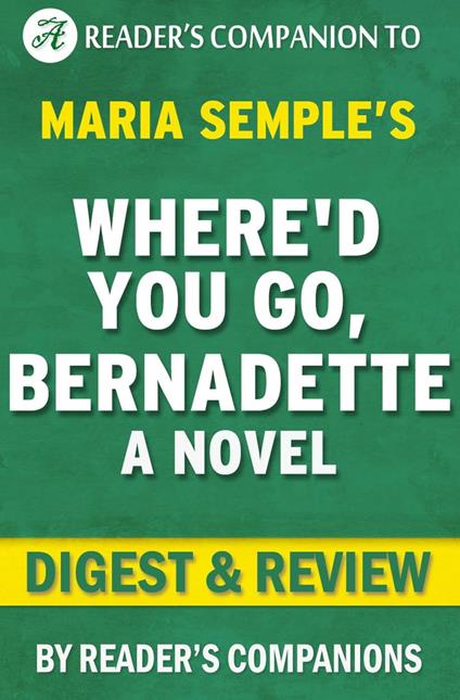 Where'd You Go, Bernadette by Maria Semple | Digest & Review