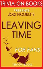 Leaving Time: A Novel by Jodi Picoult (Trivia-On-Books)