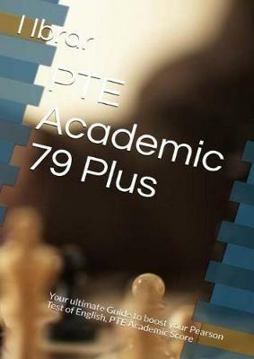 PTE Academic 79 Plus: Your ultimate self Study Guide to Boost your PTE Academic Score - I Ibrar - cover