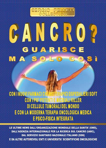 Cancro? Guarisce ma solo così - Sergio Felleti - copertina